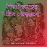 Hindi Songs - The Classics: Essential Indian Film Songs, Bollywood Hits, and Ghazals - Mohit Song Download